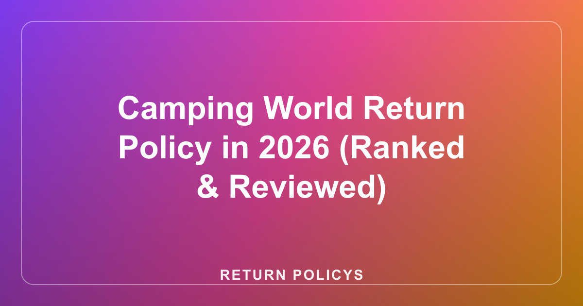Camping World Return Policy in 2026 (Ranked & Reviewed)
